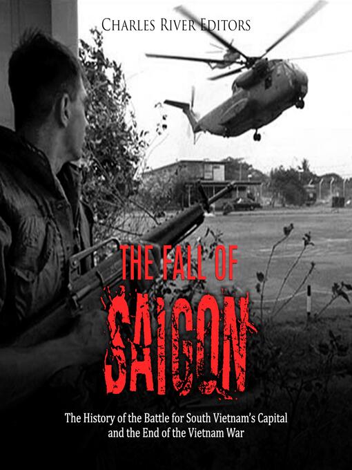 Title details for The Fall of Saigon by Charles River Editors - Wait list